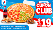 [Image: ¡Celebra a Papá con Banquete Familiar de Domino's Pizza! ¡Paga $19 en Lugar de $30.23 por una Pizza Dominator de 16 Porciones con 4 Ingredientes a Elección + 8 Domiknots + Cinnabites + Bebida de 1.25 Lt!m]